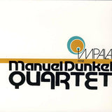 MANUEL DUNKEL QUARTET - Manuel Dunkel Quartet
