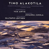 TIMO ALAKOTILA - Vox Artis / Johanna Juhola / Ollitapio Lehtinen