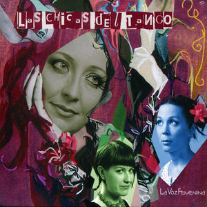 LAS CHICAS DEL TANGO - La Voz Femenina