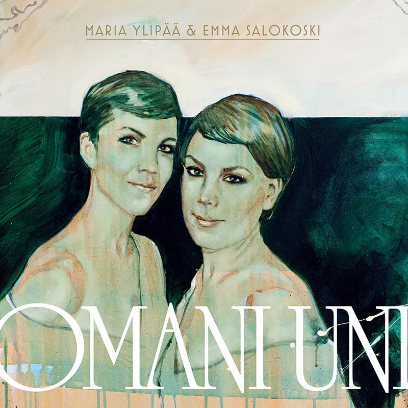 MARIA YLIPÄÄ & EMMA SALOKOSKI - Omani uni