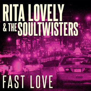 RITA LOVELY & THE SOULTWISTERS - Fast Love