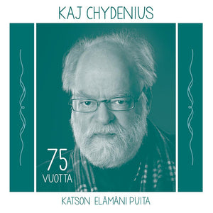 KAJ CHYDENIUS - Katson elämäni puita