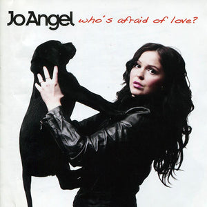 JO ANGEL - Who's Afraid Of Love?