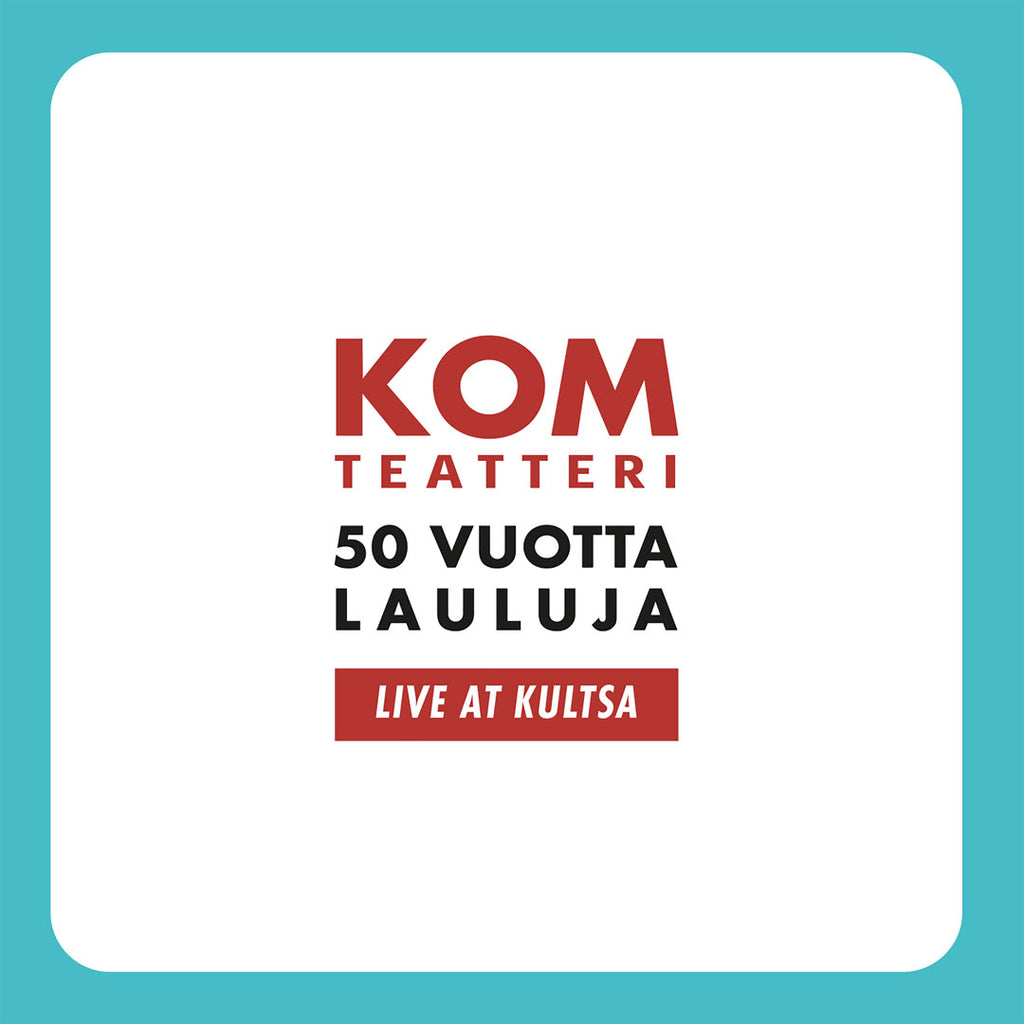 KOM-teatteri: 50 vuotta lauluja (LIVE)