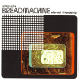 BREADMACHINE - Eternal Friendship