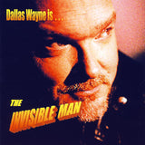 DALLAS WAYNE - The Invisible Man