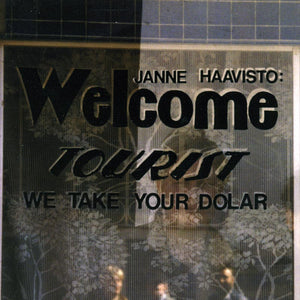 JANNE HAAVISTO - Welcome Tourist We Take Your Dolar