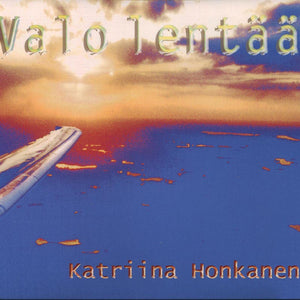 KATRIINA HONKANEN - Valo lentää