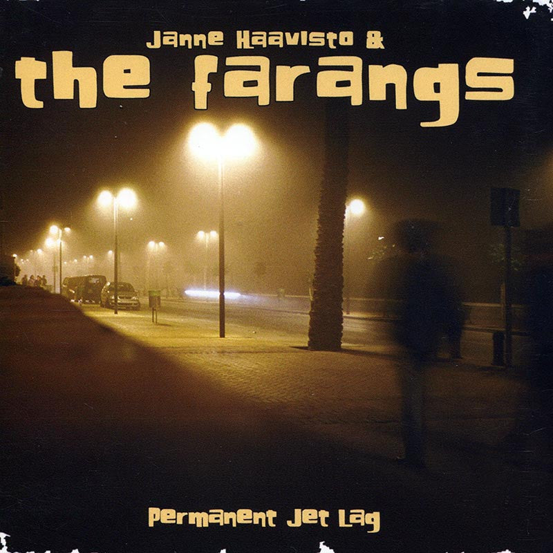 JANNE HAAVISTO & THE FARANGS - Permanent Jet Lag