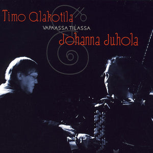 TIMO ALAKOTILA & JOHANNA JUHOLA - Vapaassa tilassa