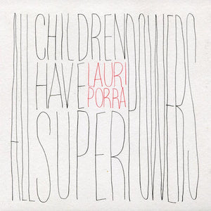 LAURI PORRA - All Children Have Superpowers