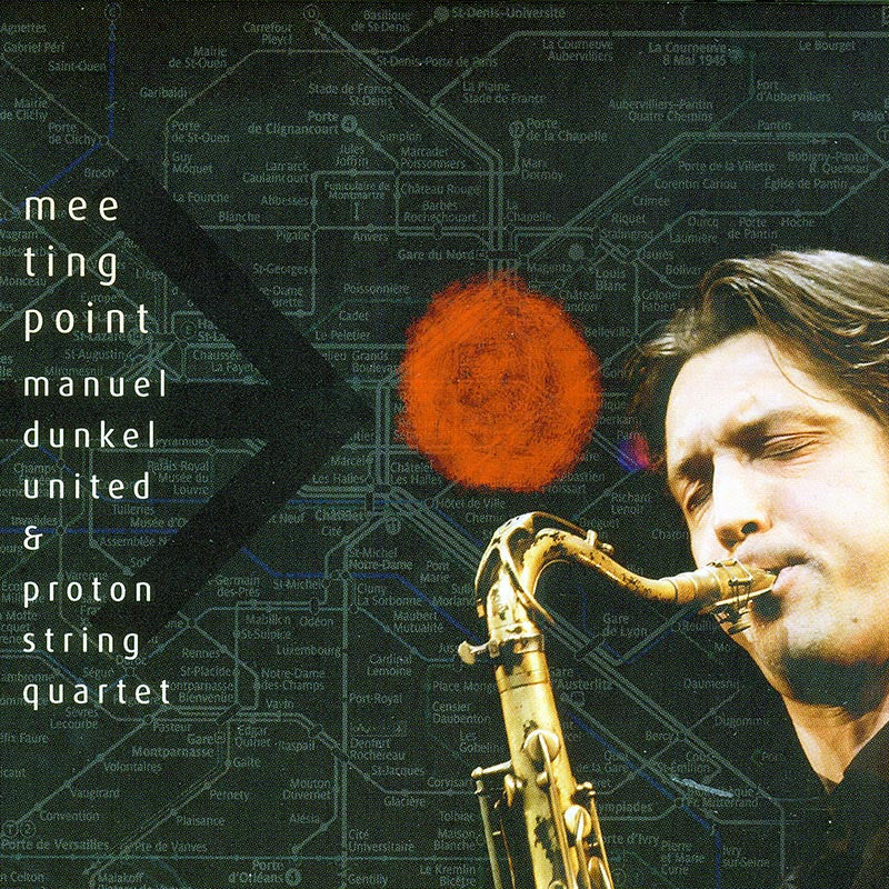 MANUEL DUNKEL UNIT & PROTON STRING QUARTET - Meeting Point